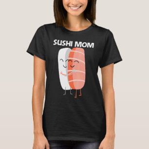 Cute Sushi For Mum Women Japanese Cuisine Food T-Shirt