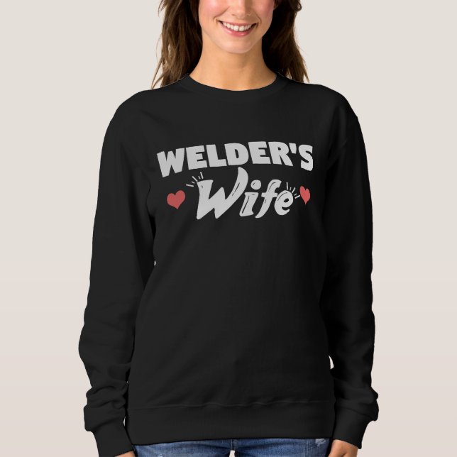 Cute Sweet  Welders Wife Sweatshirt (Front)