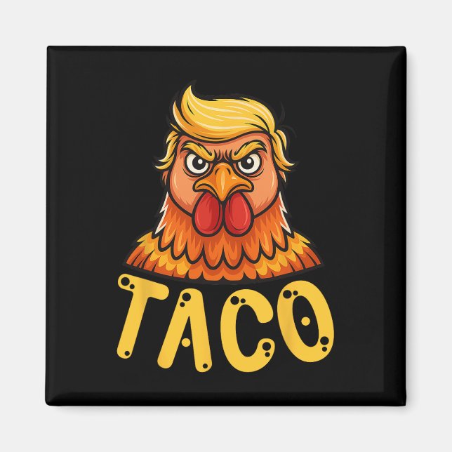 Cute Taco Trump Always Chickens Out Funny Let's Go Magnet (Front)
