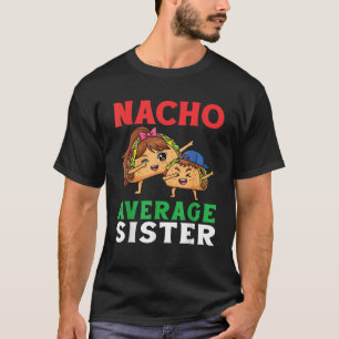 Cute Tacos Dabbing Together Nacho Average Sister a T-Shirt