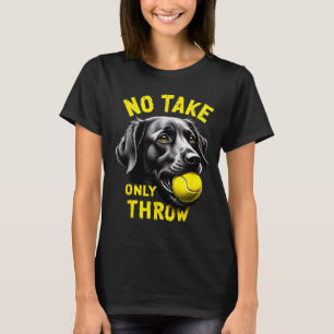 Cute take only throw german shepherd tennis humor T-Shirt