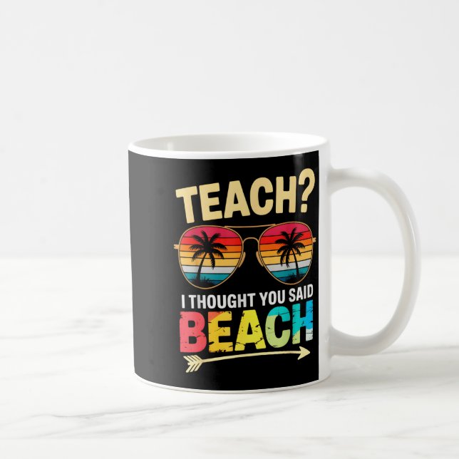 Cute teach thought said beach teacher beaching off coffee mug (Right)