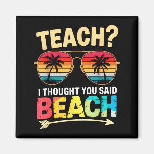 Cute teach thought said beach teacher beaching off magnet