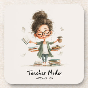 Cute Teacher Cartoon with "Teacher Mode Always On" Coaster