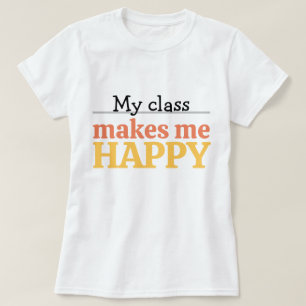 Cute Teacher My Class Makes Me Happy Typography T-Shirt
