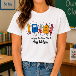 Cute Teacher Name Happy To See You Custom T-Shirt