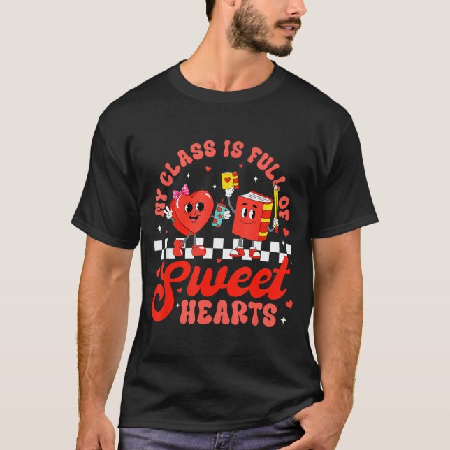 Cute Teacher Valentines Day My Cl Is Full Of Sweet T-Shirt (Front)