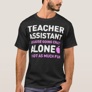 Cute Teachers Assistant Alone  Funny Teaching Assi T-Shirt