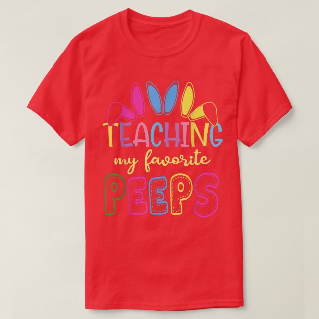 Cute Teaching My Favourite Teacher Peeps Happy Eas T-Shirt (Design Front)