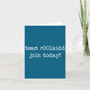 Cute Team C00lkidd Join Today Funny Quote Card