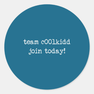 Cute Team C00lkidd Join Today Funny Quote Classic Round Sticker