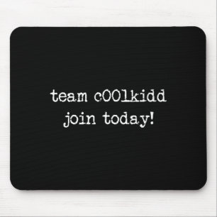 Cute Team C00lkidd Join Today Funny Quote Mouse Pad