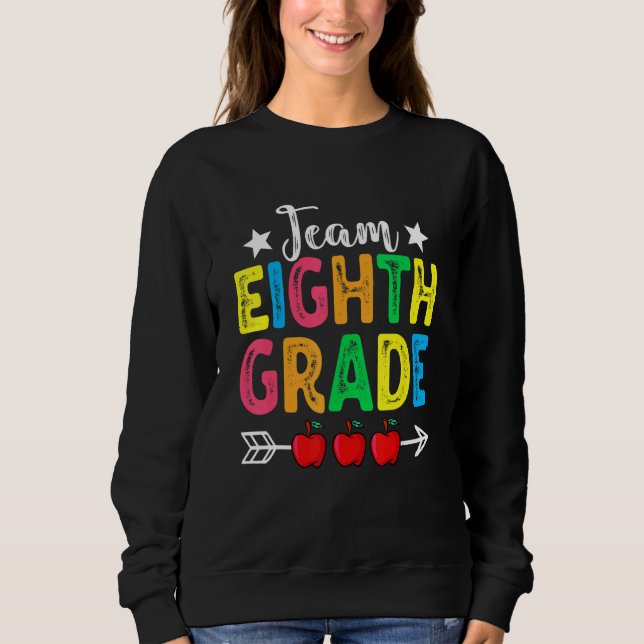 Cute Team Eighth Grade Teachers Students Back To S Sweatshirt (Front)