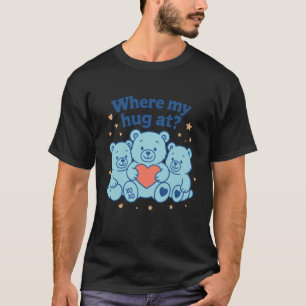 Cute Teddy Bear Shirt for Kids Women, Where My Hug