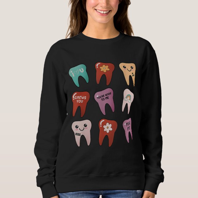 Cute Teeth Dental Life Happy Valentineu2019s Day D Sweatshirt (Front)
