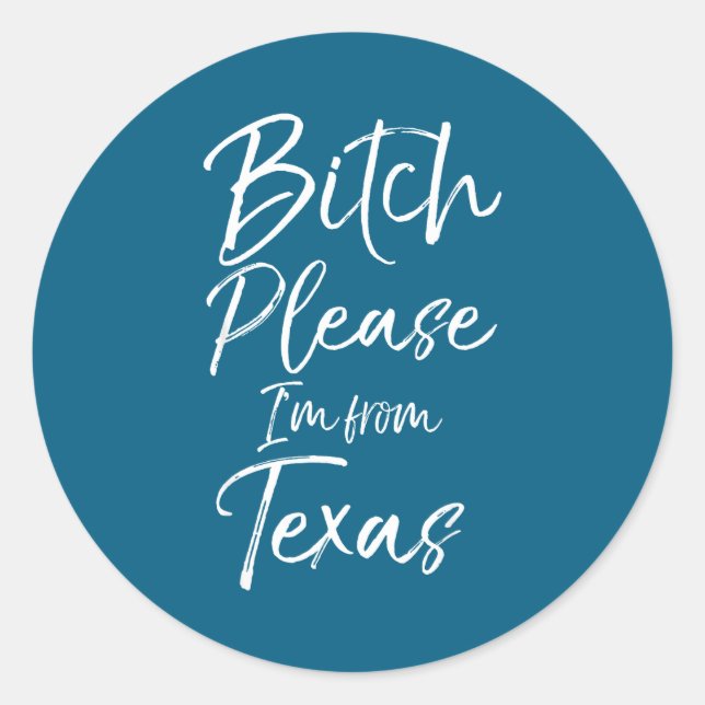 Cute Texan Gift Funny Quote Please I'm From Texas  Classic Round Sticker (Front)