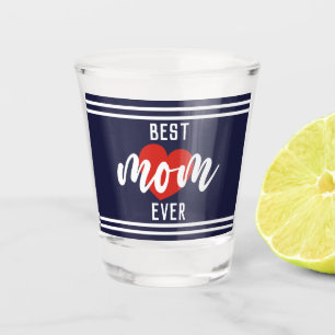 Cute Text Best Mum Ever With Heart  Shot Glass