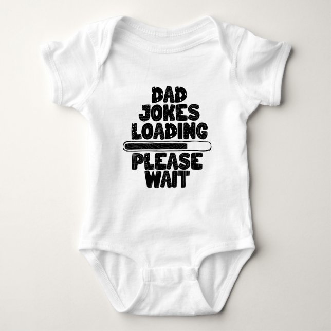 Cute Text Design Dad Joke Loading Please Wait Baby Bodysuit (Front)