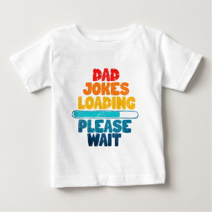 Cute Text Design Dad Joke Loading Please Wait  Baby T-Shirt