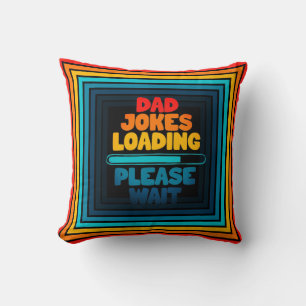 Cute Text Design Dad Joke Loading Please Wait  Cushion