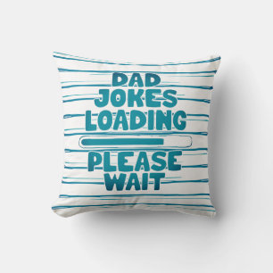 Cute Text Design Dad Joke Loading Please Wait  Cushion