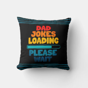 Cute Text Design Dad Joke Loading Please Wait  Cushion