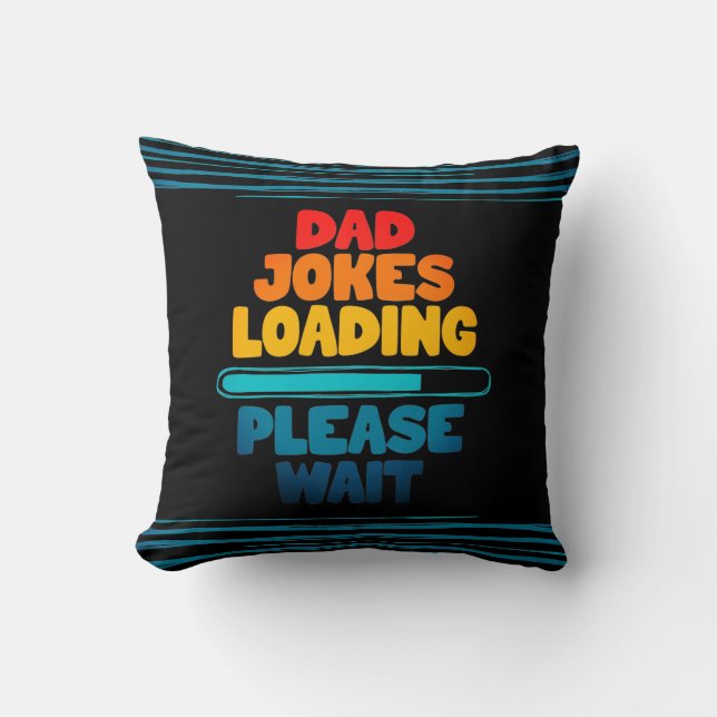 Cute Text Design Dad Joke Loading Please Wait  Cushion (Front)