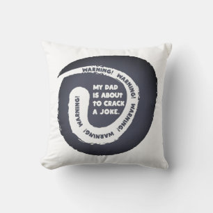 Cute Text Design My Dad is About to Crack a Joke  Cushion