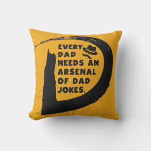 Cute Text Every Dad Needs An Arsenal of Dad Jokes Cushion