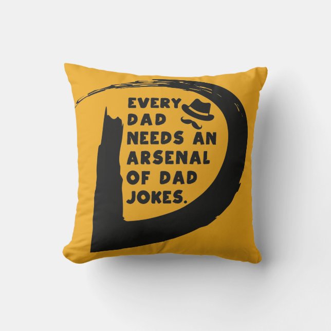 Cute Text Every Dad Needs An Arsenal of Dad Jokes Cushion (Front)