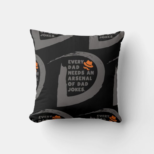 Cute text Every Dad Needs An Arsenal Of Dad Jokes  Cushion (Front)