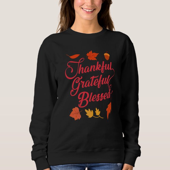 Cute Thankful Grateful Blessed Autumn Fall Thanksg Sweatshirt (Front)