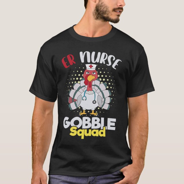 Cute Thanksgiving ER Nurse Gobble Squad Happy Than T-Shirt (Front)