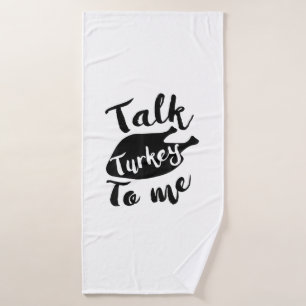 Cute Thanksgiving Talk Turkey To Me Shirt Funny Fe Bath Towel