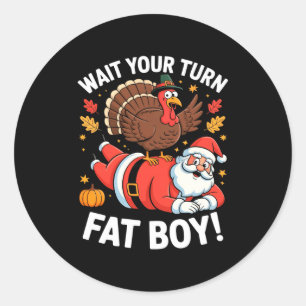 Cute Thanksgiving _ Turkey Design _ Wait Your Turn Classic Round Sticker