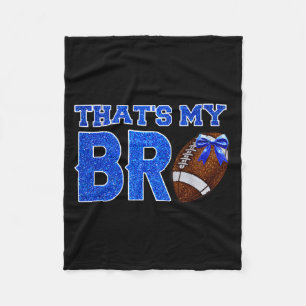 Cute That's My Bro Football Cheering Sister Blue G Fleece Blanket