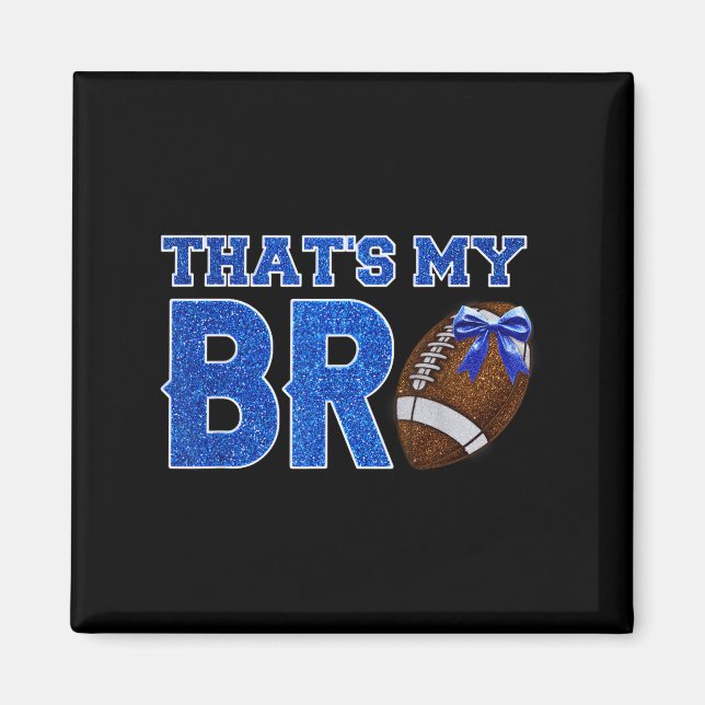 Cute That's My Bro Football Cheering Sister Blue G Magnet (Front)