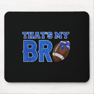 Cute That's My Bro Football Cheering Sister Blue G Mouse Pad