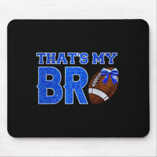 Cute That's My Bro Football Cheering Sister Blue G Mouse Pad