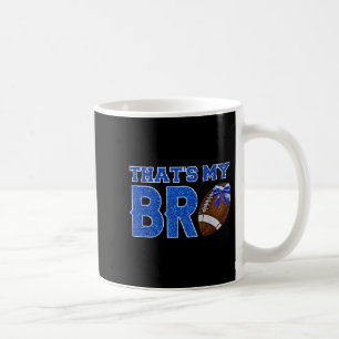 Cute Thats My Bro Football Cheering Sister Blue Go Coffee Mug