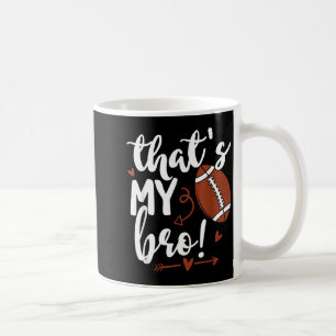Cute Thats My Bro Out There Funny Football Sister Coffee Mug
