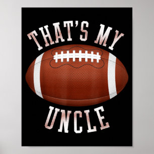 Cute Thats Uncle Out There Funny Football Nephew Poster