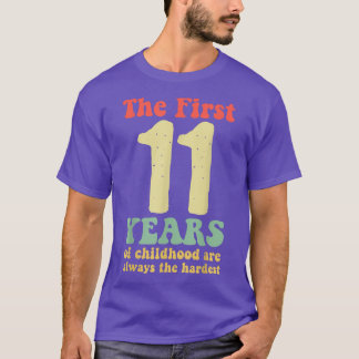 cute the first 11 years of childhood are always th T-Shirt