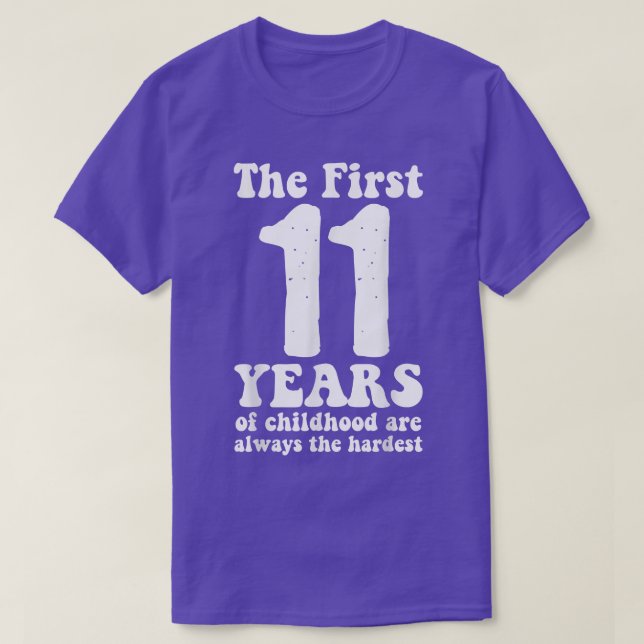 cute the first 11 years of childhood are always th T-Shirt (Design Front)