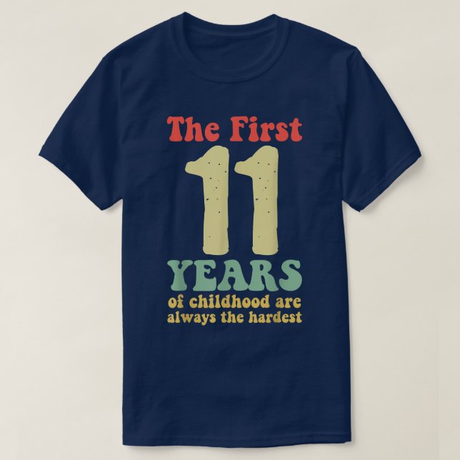 cute the first 11 years of childhood are always th T-Shirt (Design Front)