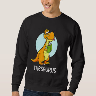 Cute Thesaurus Dinosaur Synonyms Antonyms Teacher  Sweatshirt