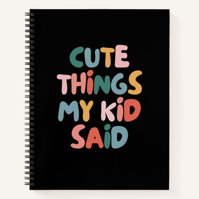 Cute Things My Kid Said Colourful Notebook (Front)