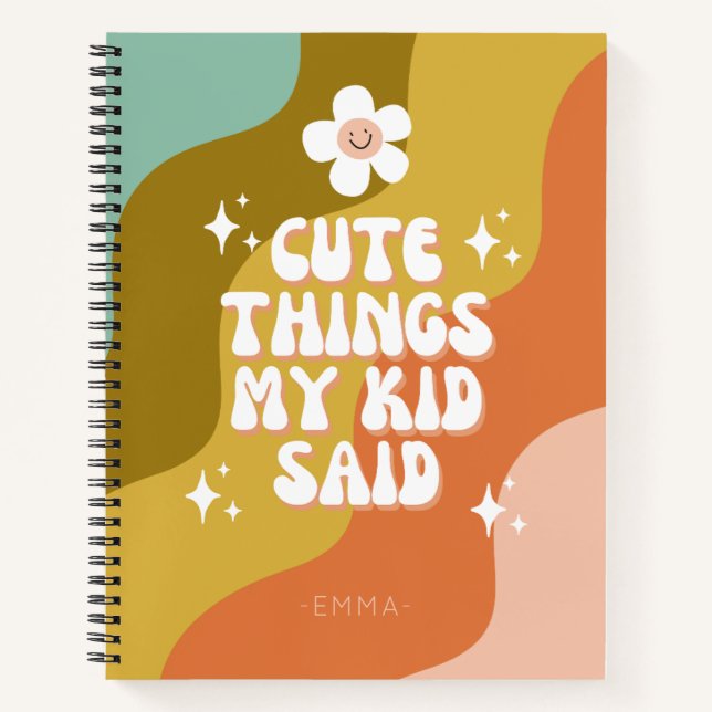 Cute Things My Kid Said Groovy Colourful Notebook (Front)
