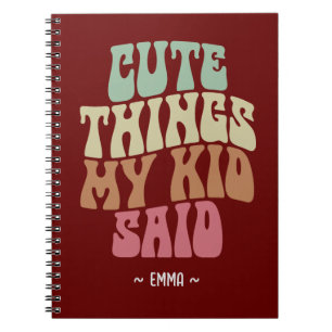 Cute Things My Kid Said Mum Gift Notebook