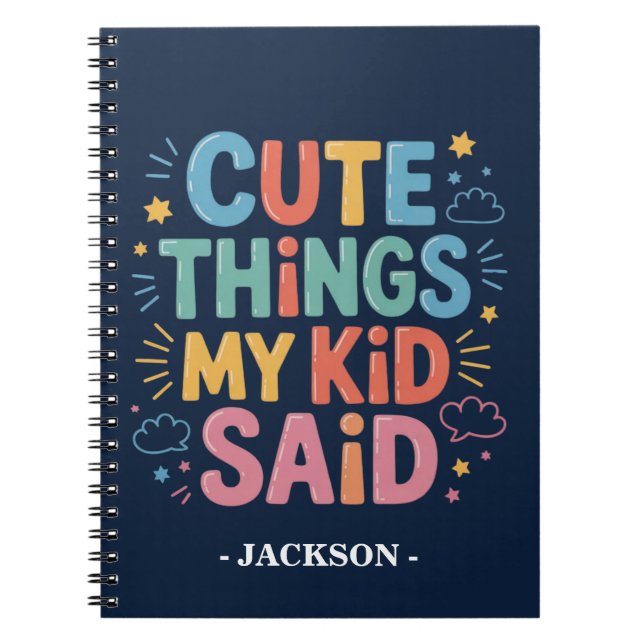 Cute Things My Kid Said Notebook (Front)